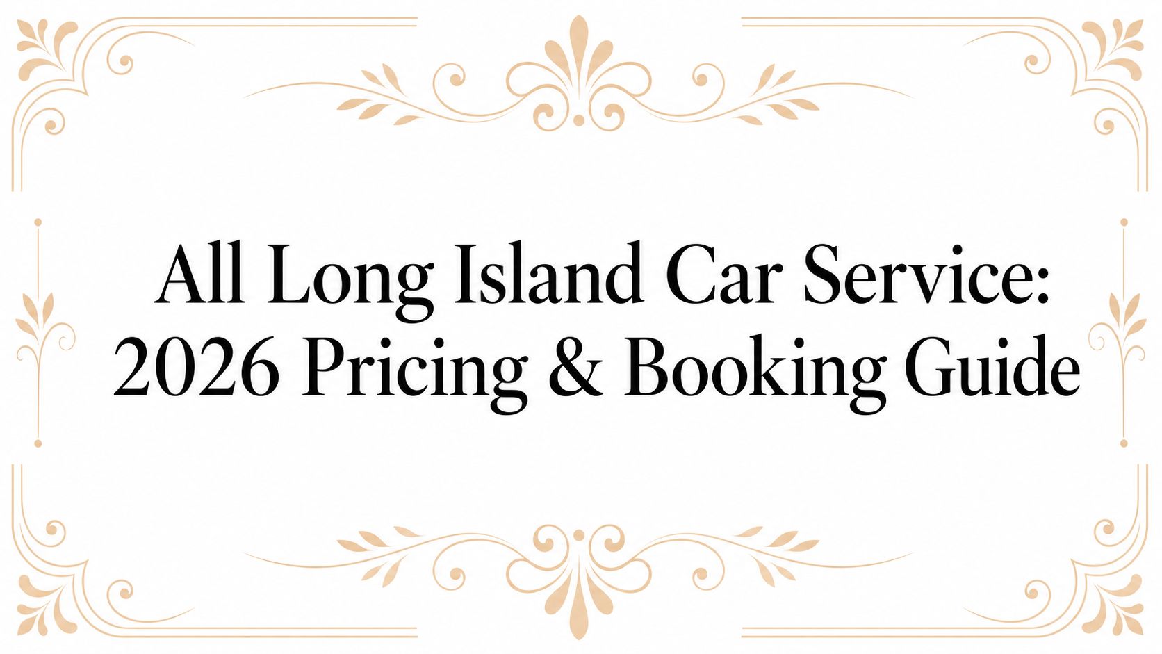 All Long Island Car Service: 2026 Pricing & Booking Guide