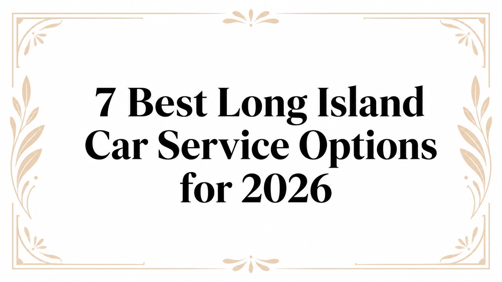 7 Best Long Island Car Service Options for 2026