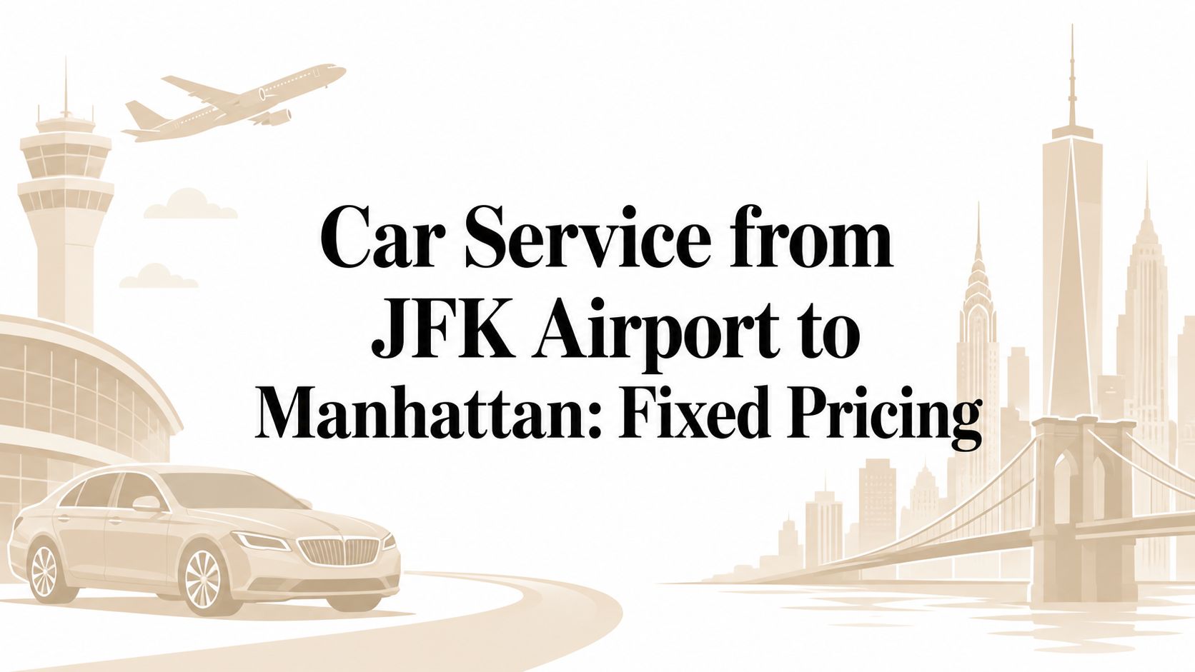 Car Service from JFK Airport to Manhattan: Fixed Pricing