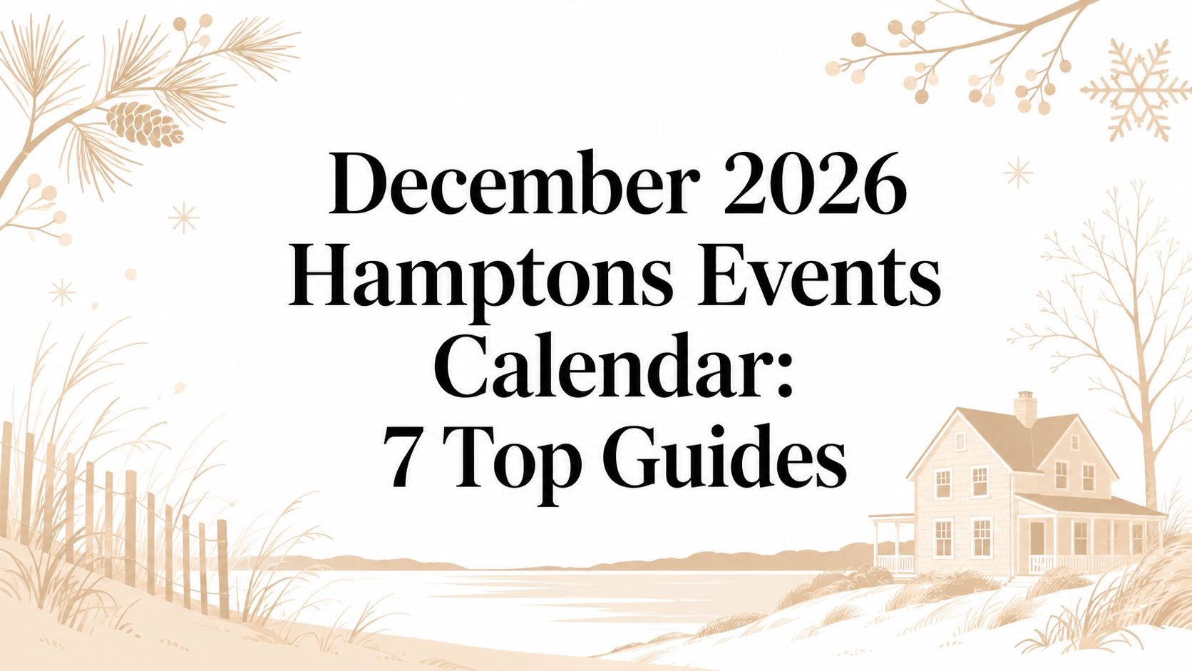 December 2026 Hamptons Events Calendar: 7 Top Guides