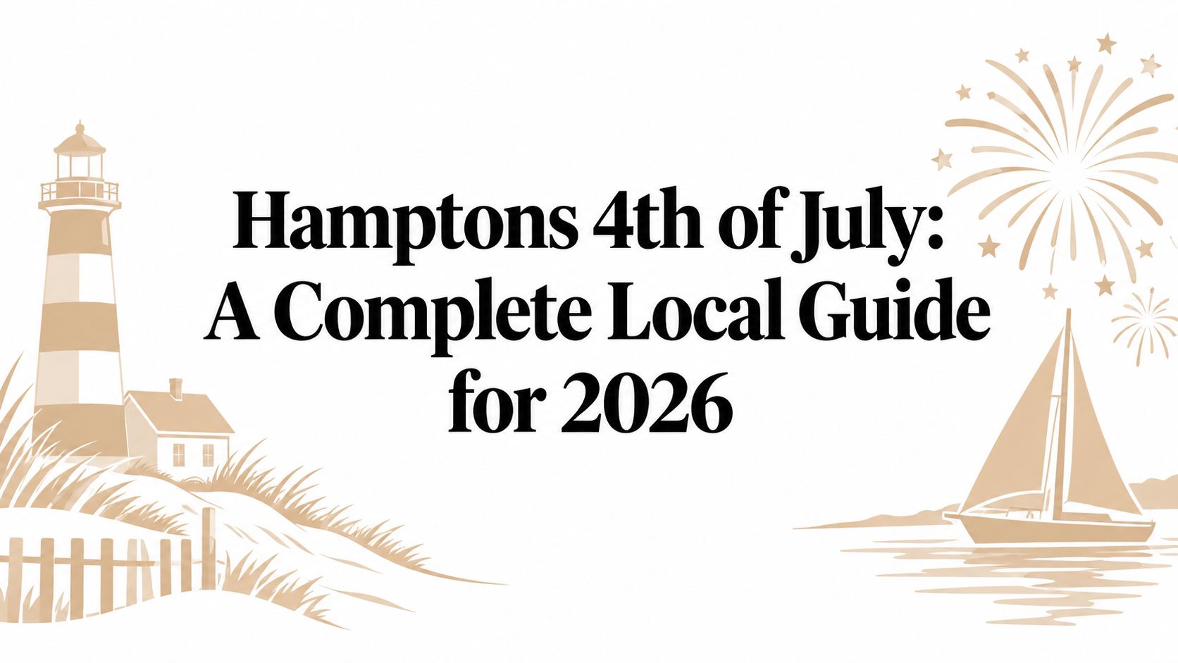 Hamptons 4th of July: A Complete Local Guide for 2026