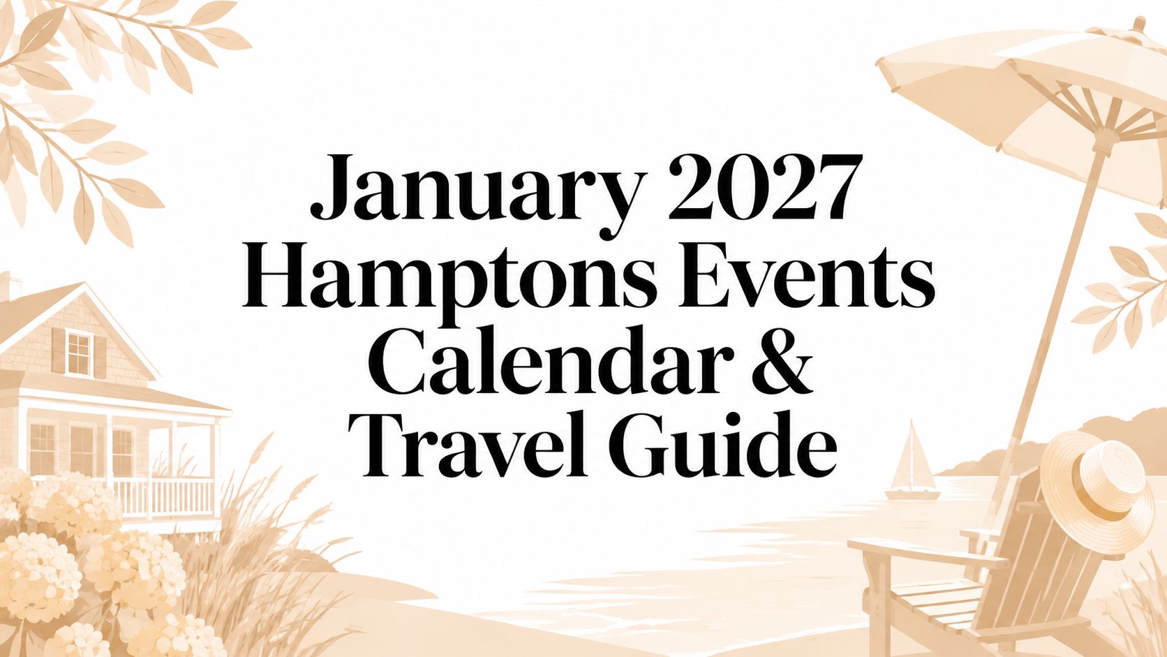 January 2027 Hamptons Events Calendar & Travel Guide