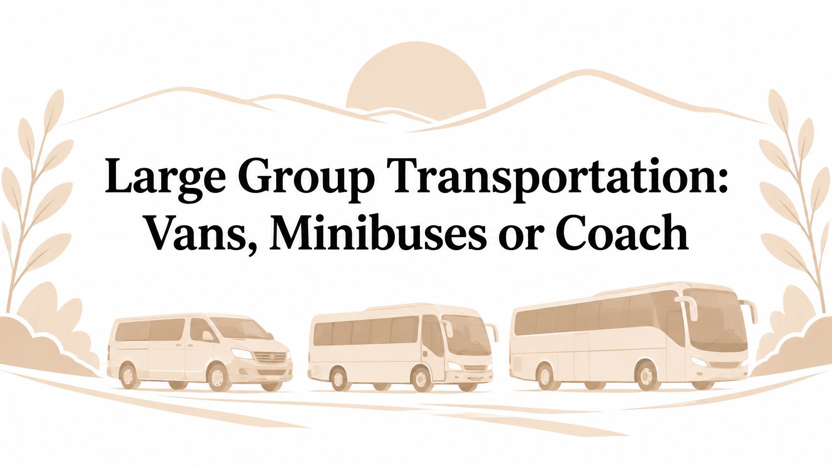 Large Group Transportation: Vans, Minibuses or Coach
