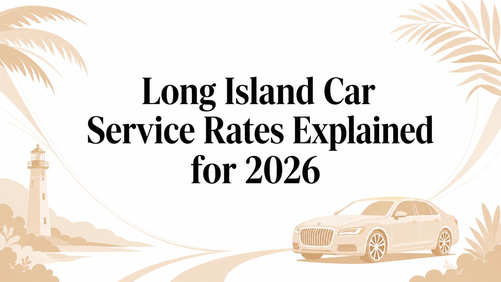 Long Island Car Service Rates Explained for 2026