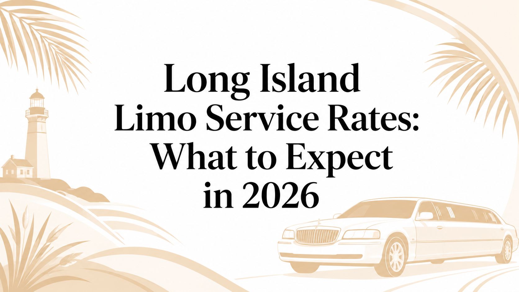 Long Island Limo Service Rates: What to Expect in 2026