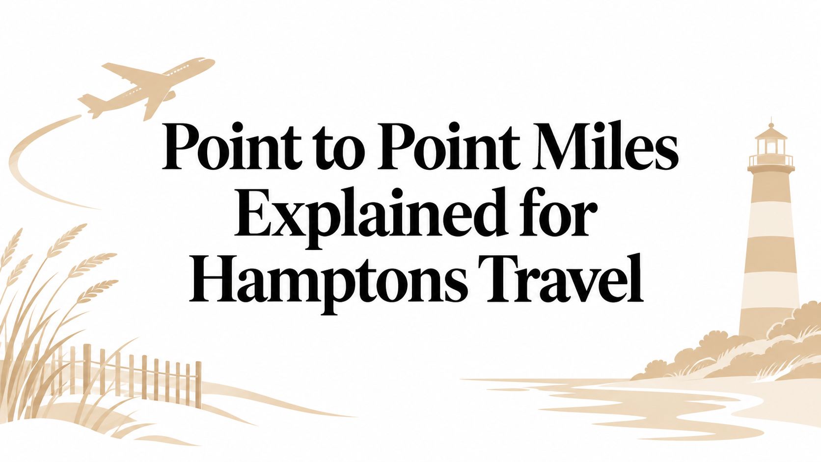 Point to Point Miles Explained for Hamptons Travel