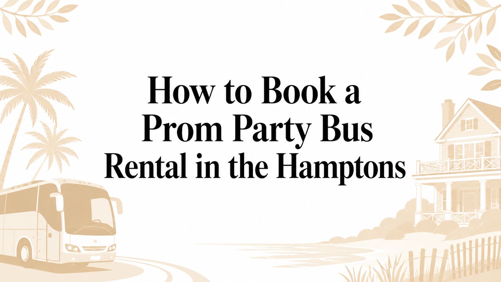 How to Book a Prom Party Bus Rental in the Hamptons