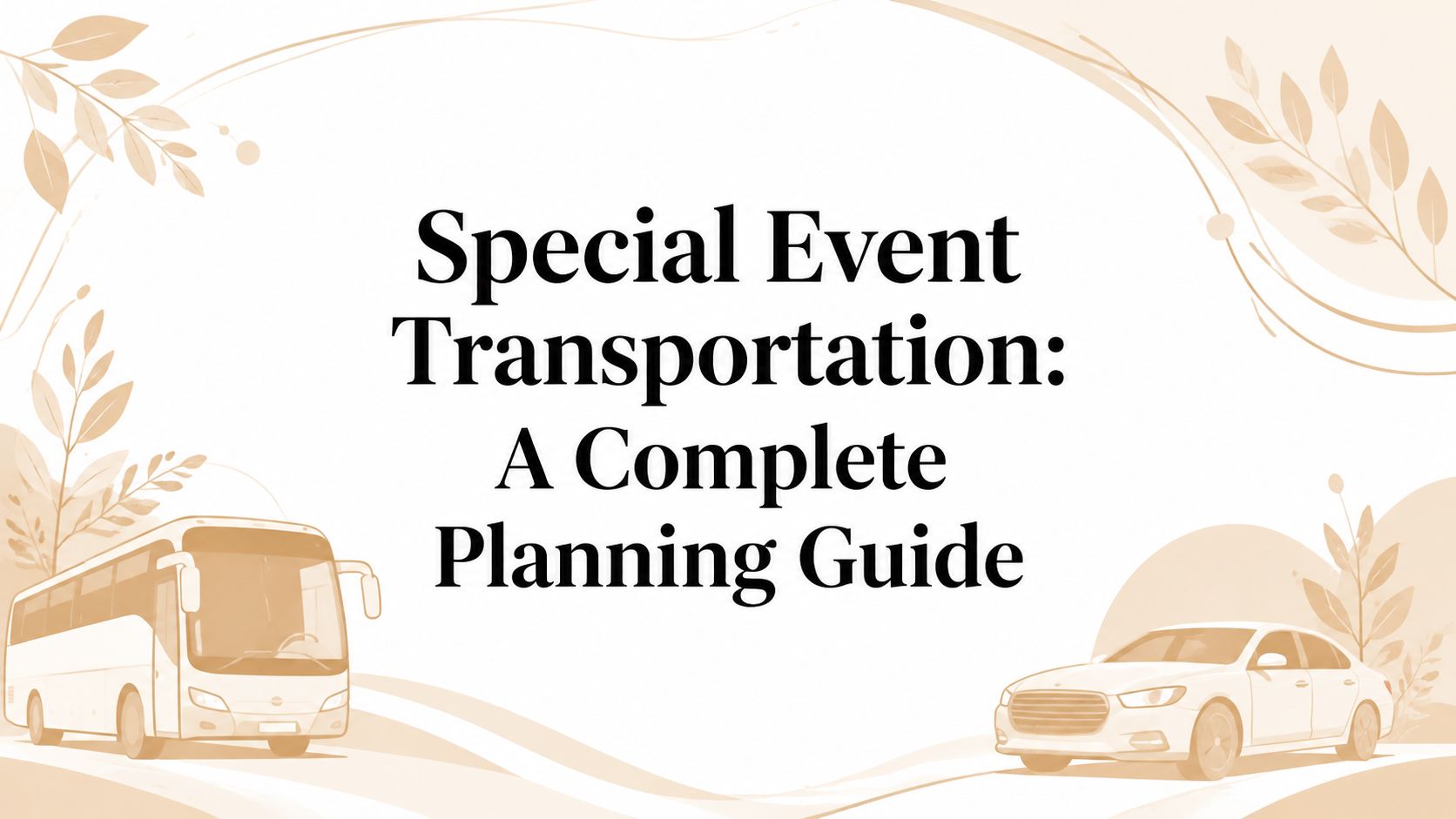 Special Event Transportation: A Complete Planning Guide