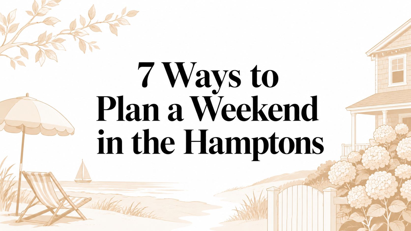 7 Ways to Plan a Weekend in the Hamptons