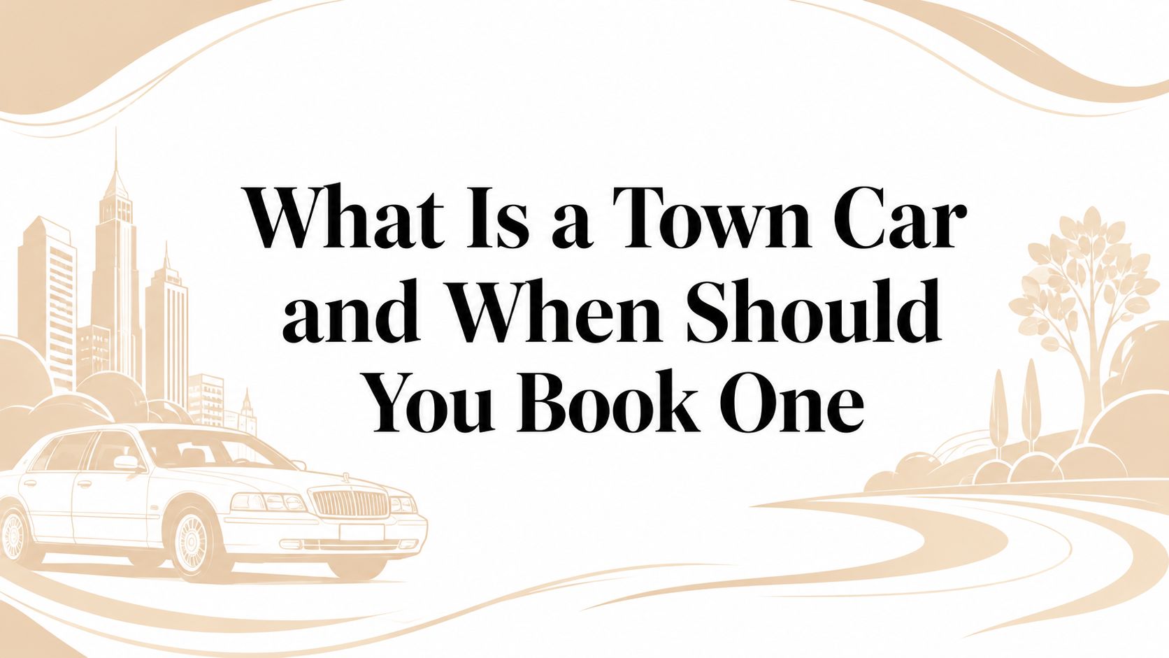 What Is a Town Car and When Should You Book One